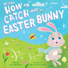 My First How To Catch An Easter Bunny Book